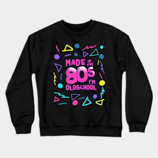 Made in the 80s I’m Oldschool Crewneck Sweatshirt